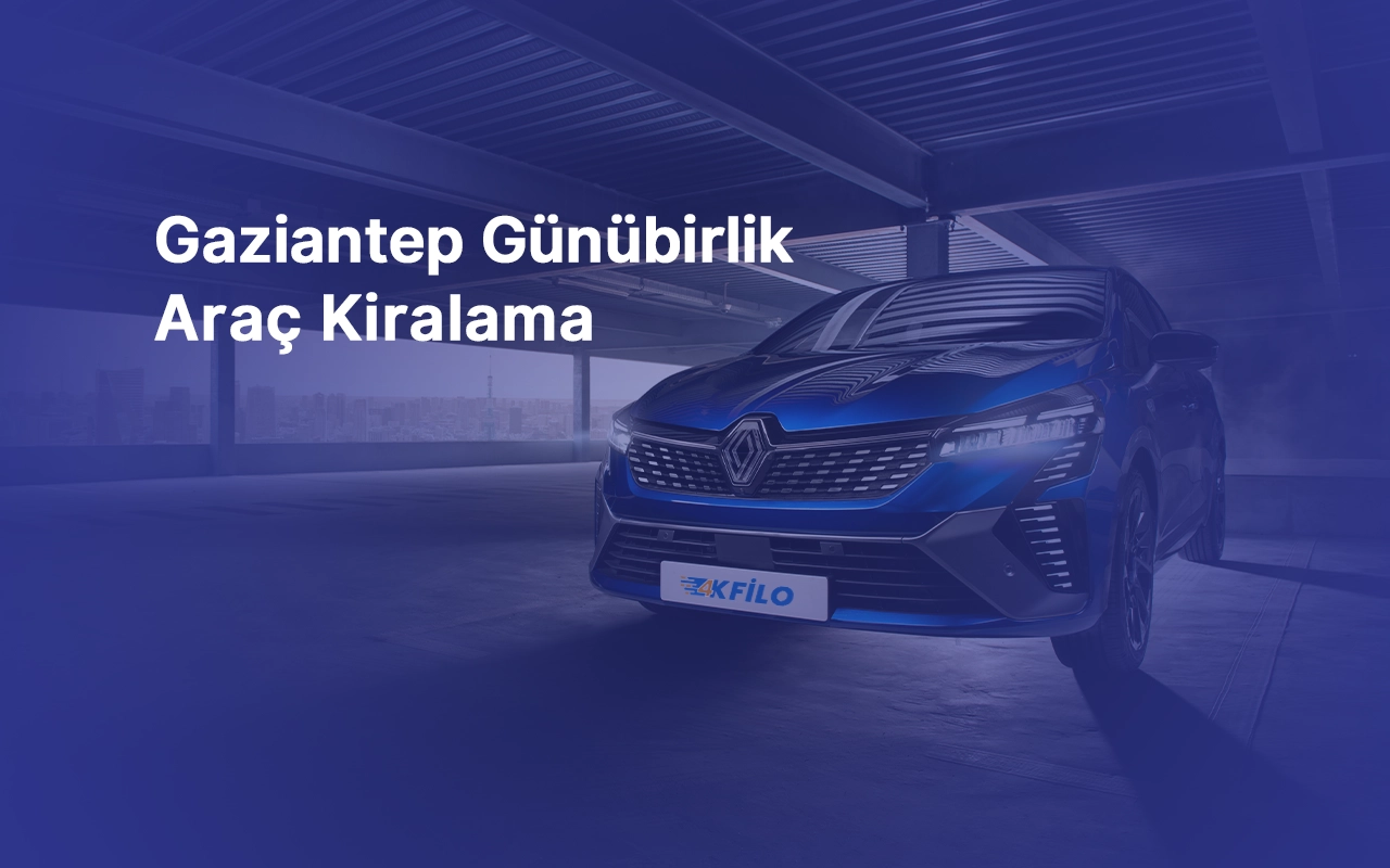 Gaziantep Günübirlik Araç Kiralama